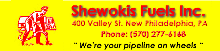 Robert Shewokis Fuels Inc. - We're Your Pipeline On Wheels!